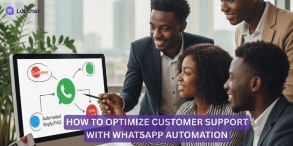 How to Optimize Customer Support with WhatsApp Automation