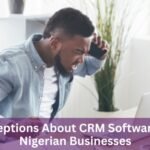 Misconceptions About CRM Software Among Nigerian Businesses